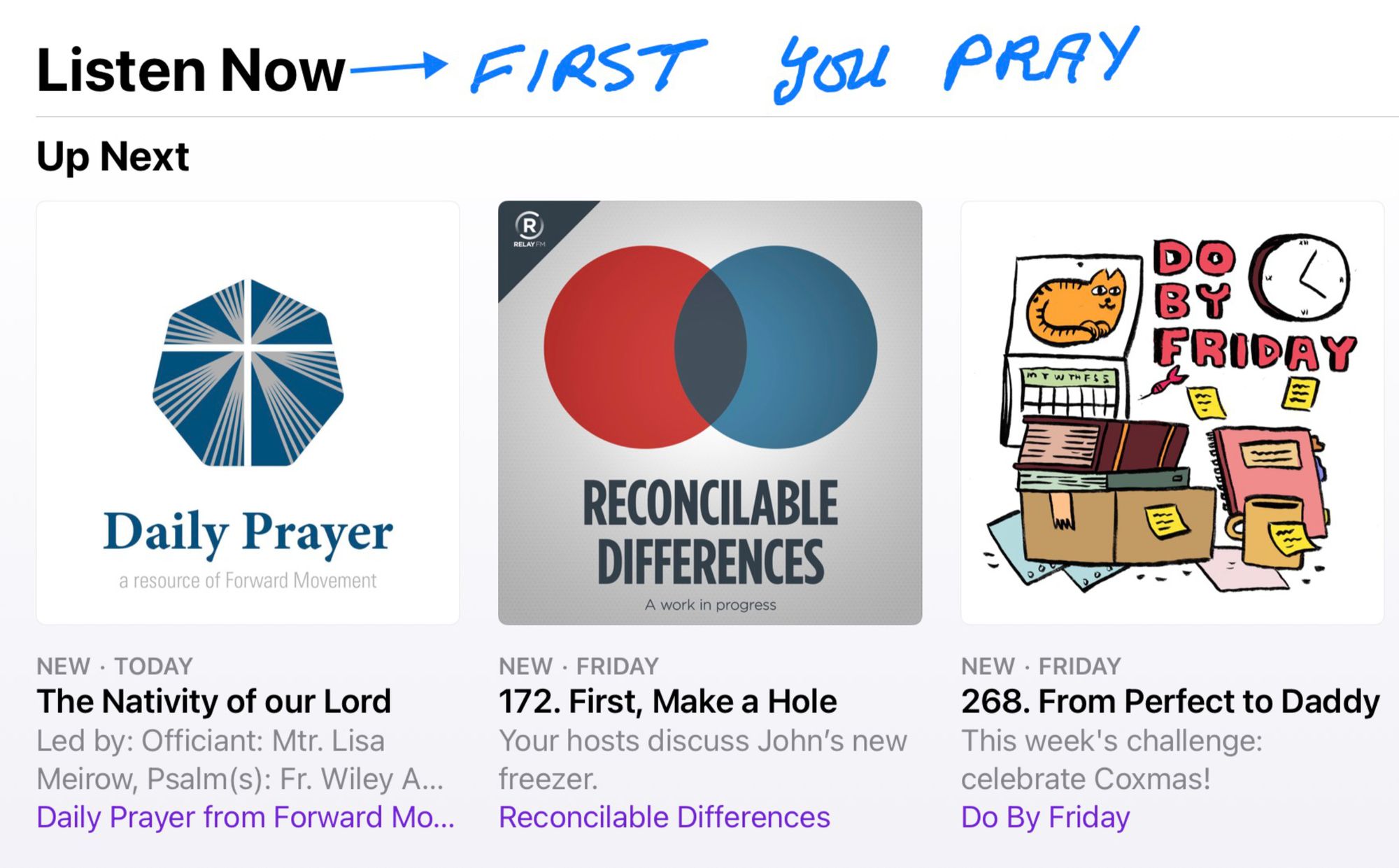 3 podcasts including Daily Prayer, Reconcilable Differences and Do by Friday with annotation “FIRST YOU PRAY” 